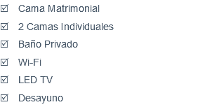 R Cama Matrimonial R 2 Camas Individuales R Baño Privado R Wi-Fi R LED TV R Desayuno